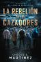 [El Círculo Protector 03] • La Rebelión de los Cazadores